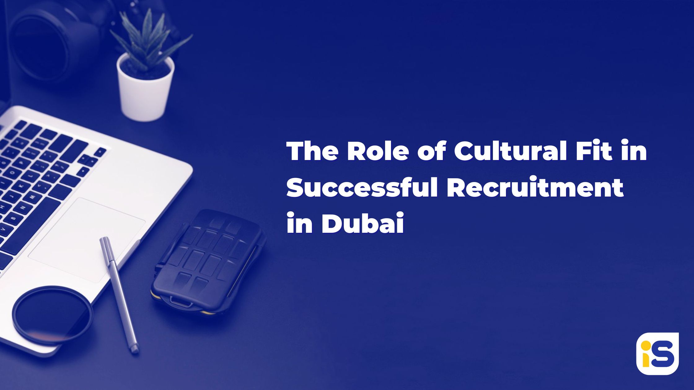 The Role of Cultural Fit in Successful Recruitment in Dubai